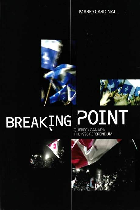 Breaking Point: Canada/Quebec - The 1995 Referendum